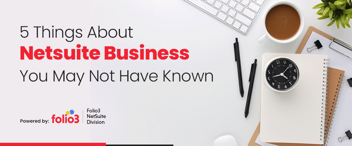 5 Things About Netsuite Business You May Not Have Known