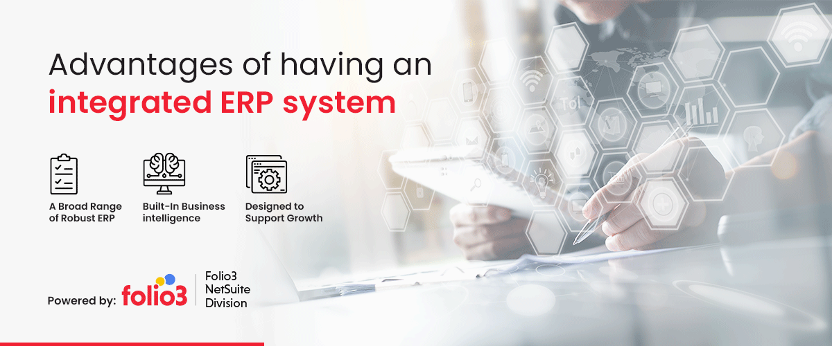 What are the advantages of having an integrated ERP system