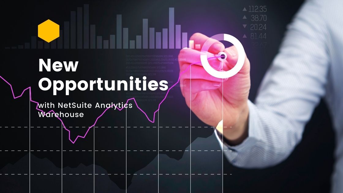 NetSuite Analytics Warehouse Helps Organizations Unlock New Opportunities