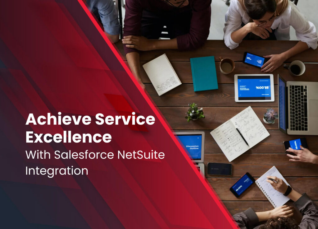 Achieve Service Excellence with Salesforce NetSuite Integration