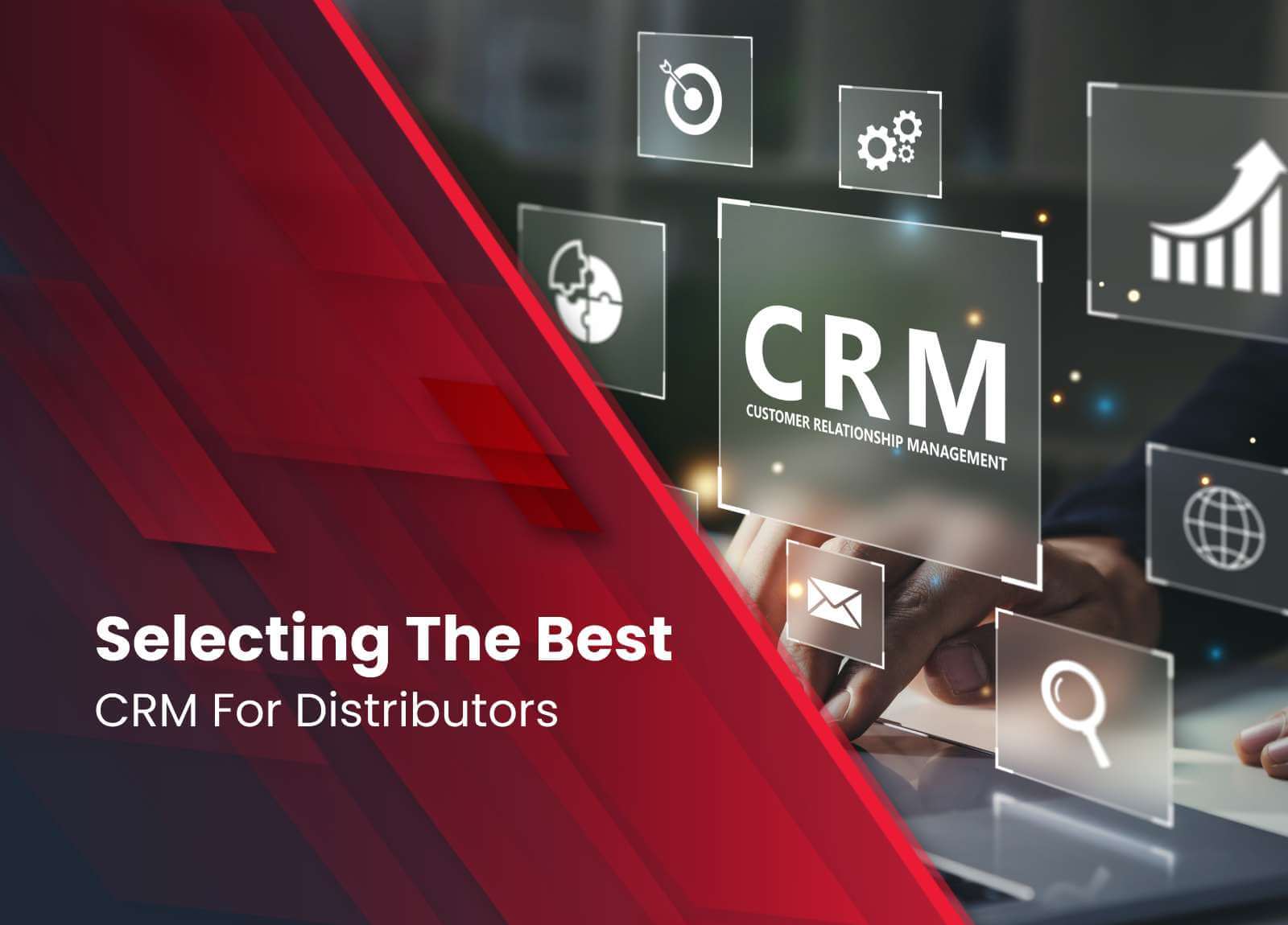 Selecting the Best CRM for Distributors