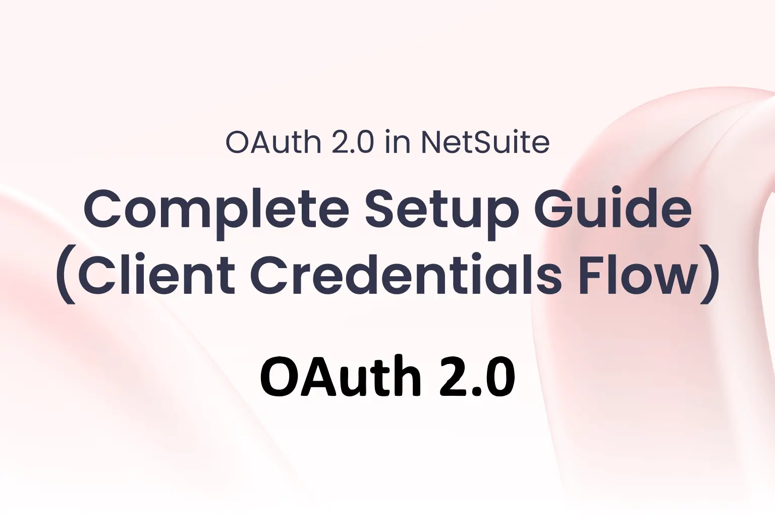 OAuth 2.0 in NetSuite Complete Setup Guide