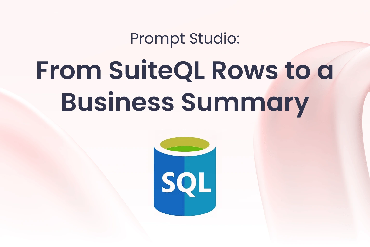 Prompt Studio From SuiteQL Rows to a Business Summary