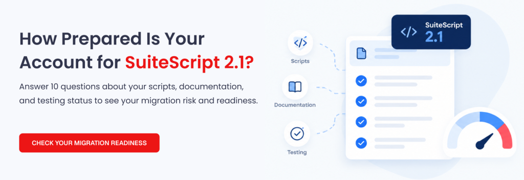 SuiteScript 2.1 Migration Assessment