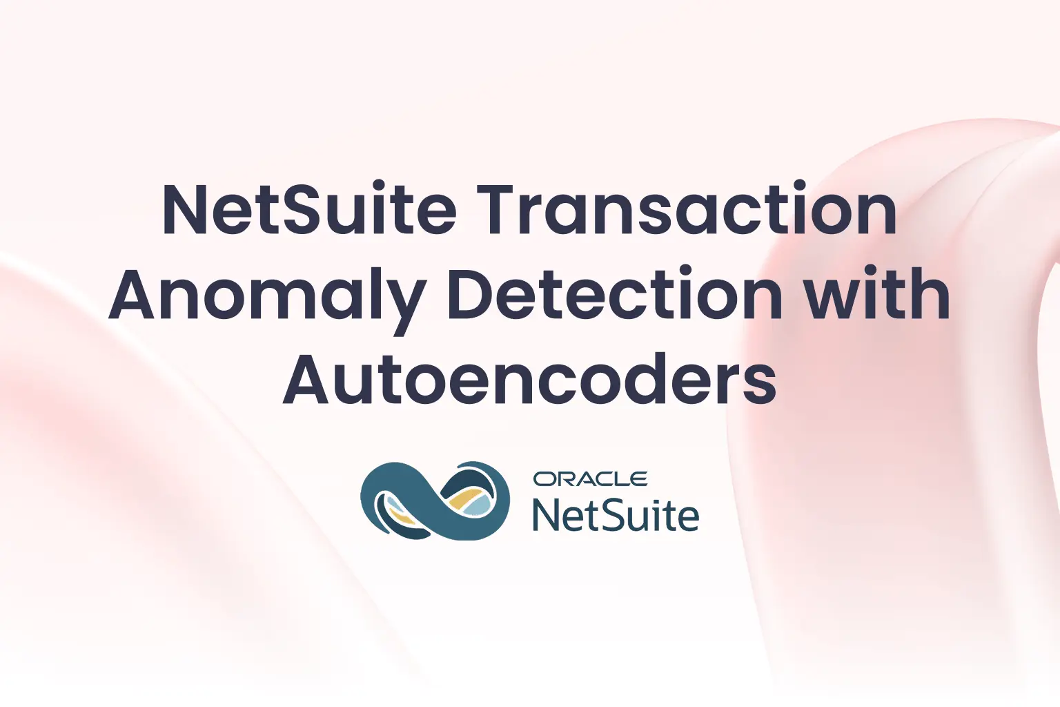NetSuite Transaction Anomaly Detection with Autoencoders