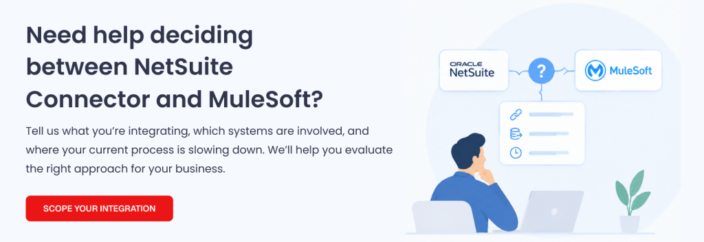 Talk to a NetSuite integration specialist about your integration requirements.